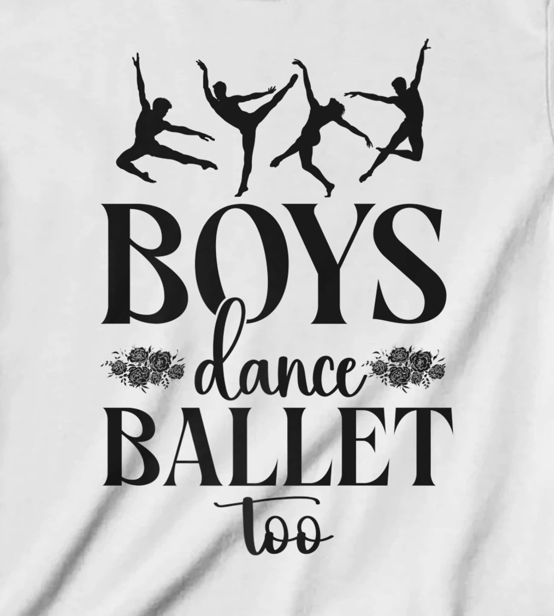 Ballet Dancer Dance Girl Ballerina Boy Boys Dance Ballet Too T-Shirt, Kid T-Shirt and Women T-Shirt