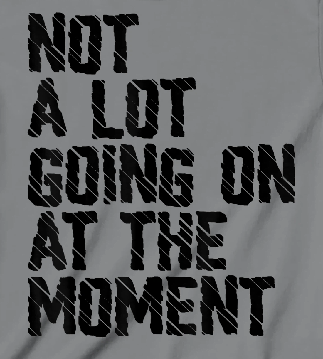 Not A Lot Going Retro Shirt Not A Lot Going On At The Moment T-Shirt, Kid T-Shirt and Women T-Shirt