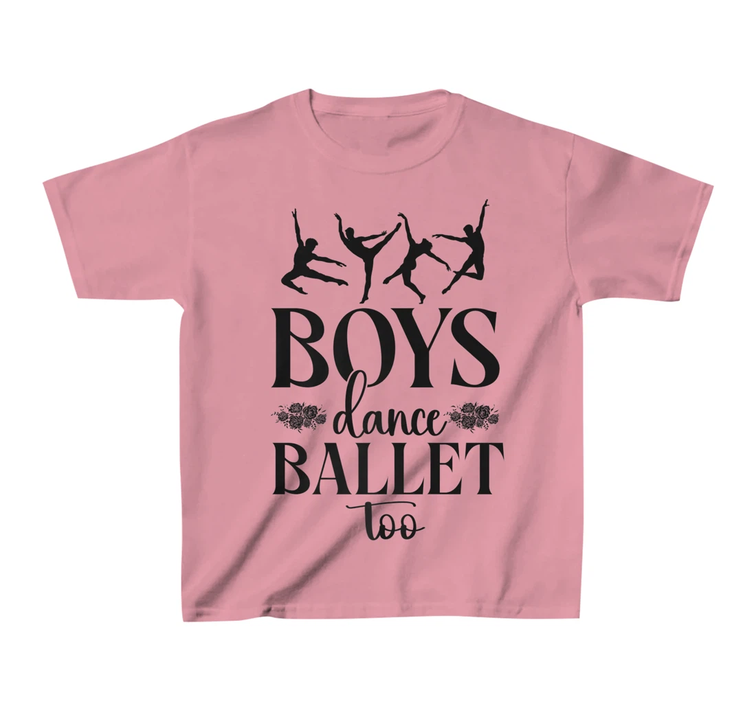 Ballet Dancer Dance Girl Ballerina Boy Boys Dance Ballet Too T-Shirt, Kid T-Shirt and Women T-Shirt