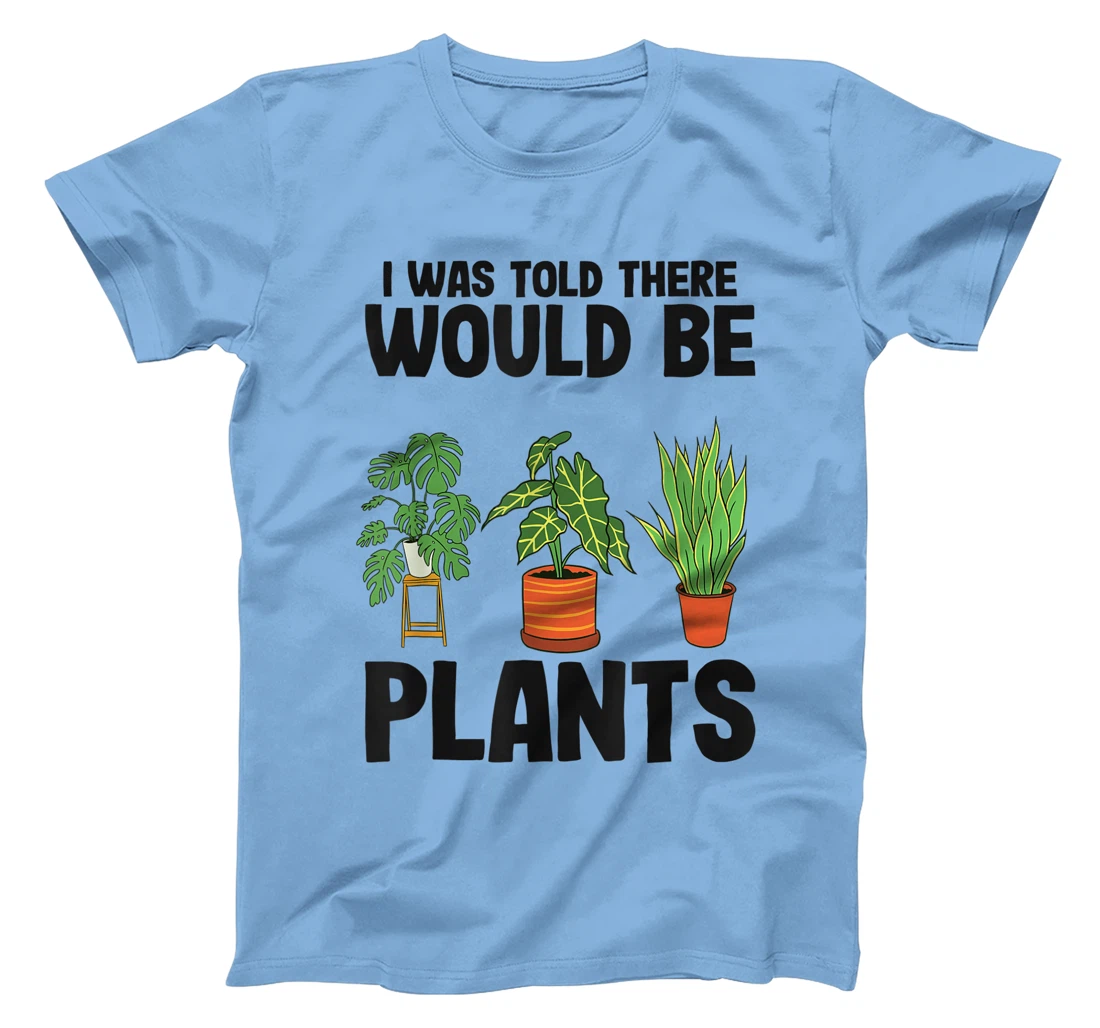 Womens Gardener Mom Plant Jokes I Was Told There Would Be Plants T-Shirt, Women T-Shirt