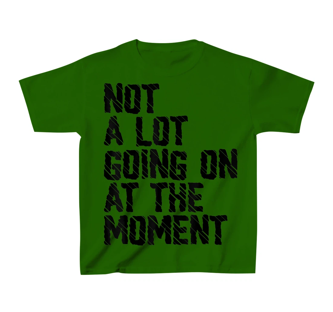 Not A Lot Going Retro Shirt Not A Lot Going On At The Moment T-Shirt, Kid T-Shirt and Women T-Shirt
