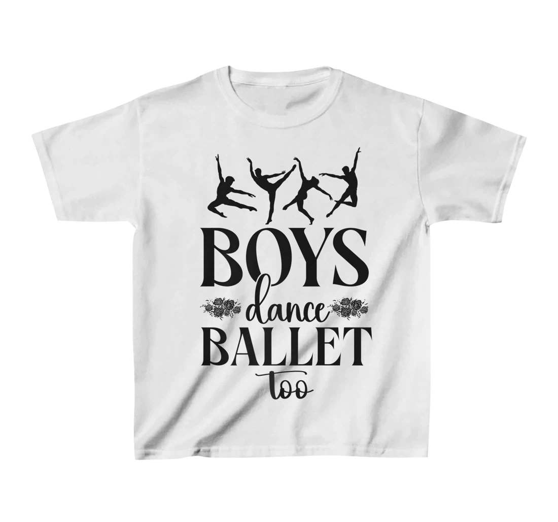 Ballet Dancer Dance Girl Ballerina Boy Boys Dance Ballet Too T-Shirt, Kid T-Shirt and Women T-Shirt