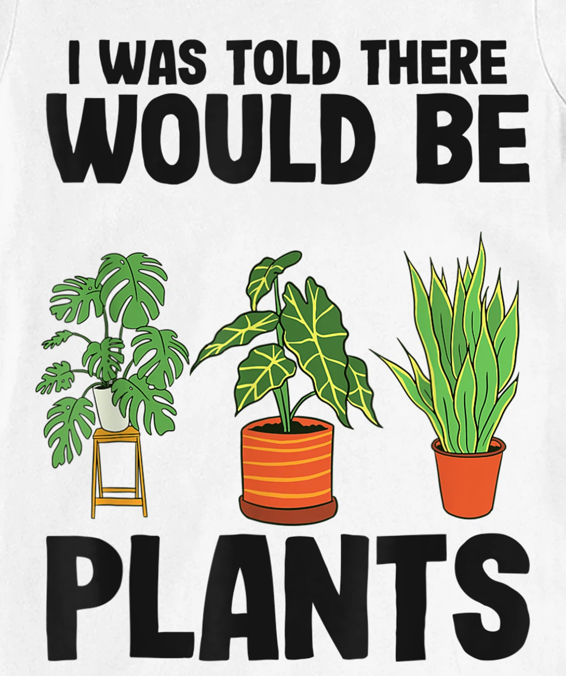 Womens Gardener Mom Plant Jokes I Was Told There Would Be Plants T-Shirt, Women T-Shirt