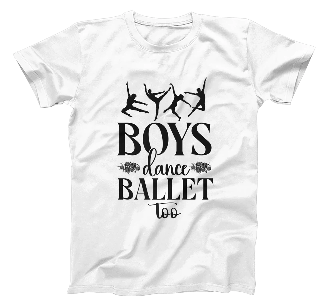 Ballet Dancer Dance Girl Ballerina Boy Boys Dance Ballet Too T-Shirt, Kid T-Shirt and Women T-Shirt