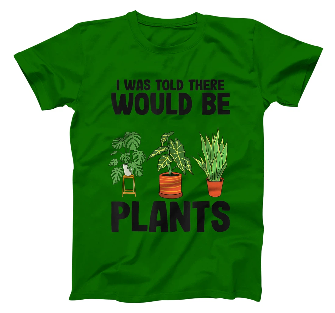 Womens Gardener Mom Plant Jokes I Was Told There Would Be Plants T-Shirt, Women T-Shirt