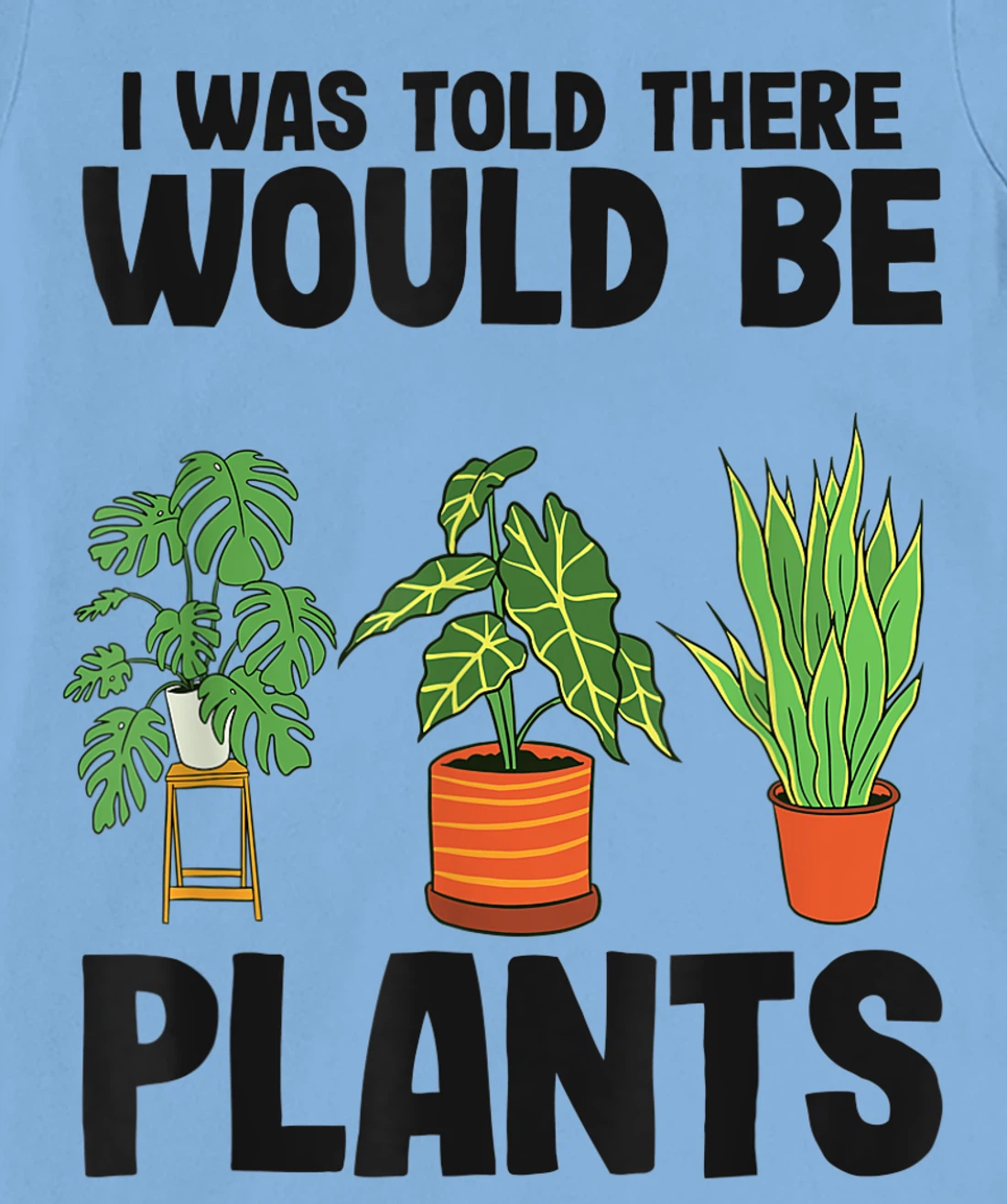 Womens Gardener Mom Plant Jokes I Was Told There Would Be Plants T-Shirt, Women T-Shirt