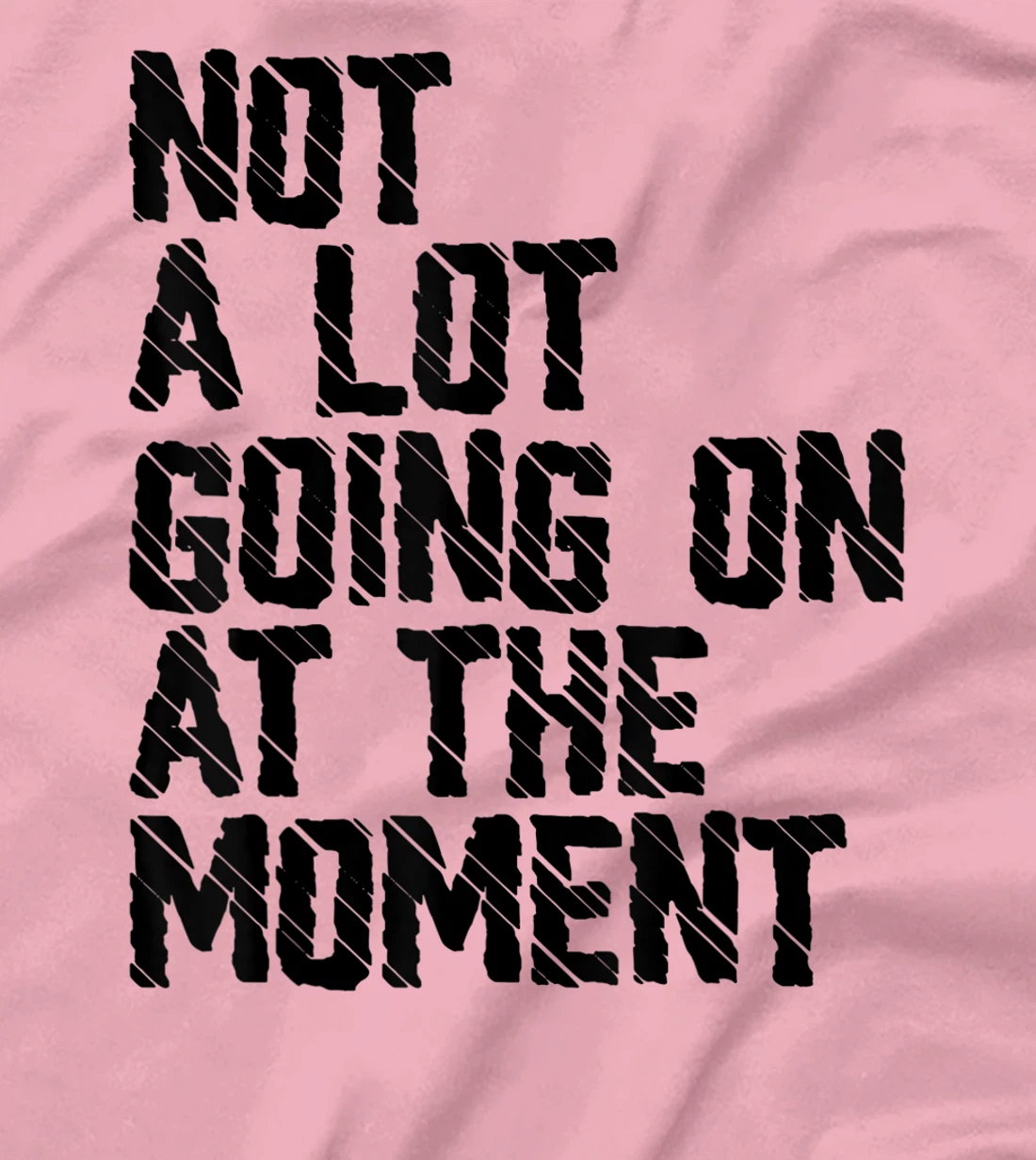 Not A Lot Going Retro Shirt Not A Lot Going On At The Moment T-Shirt, Kid T-Shirt and Women T-Shirt