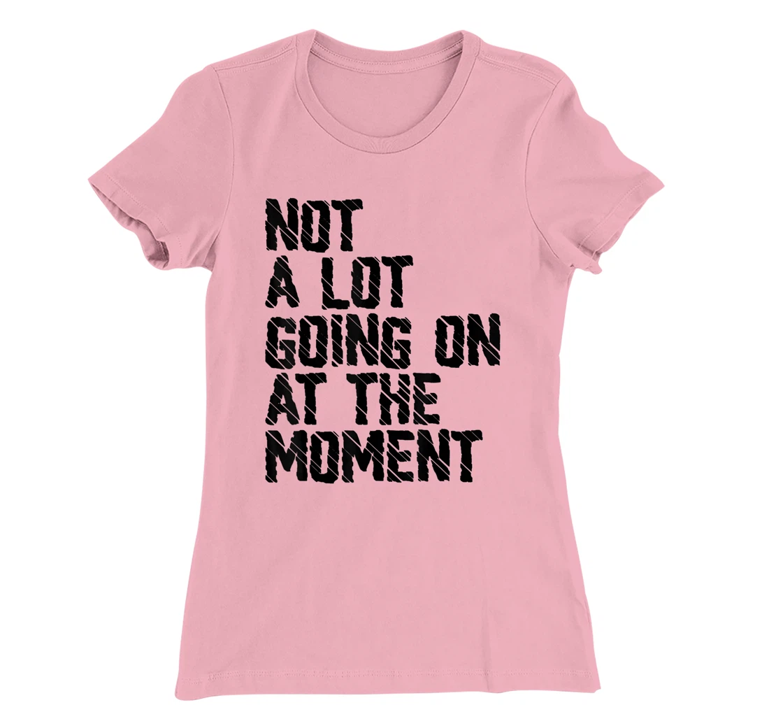 Not A Lot Going Retro Shirt Not A Lot Going On At The Moment T-Shirt, Kid T-Shirt and Women T-Shirt