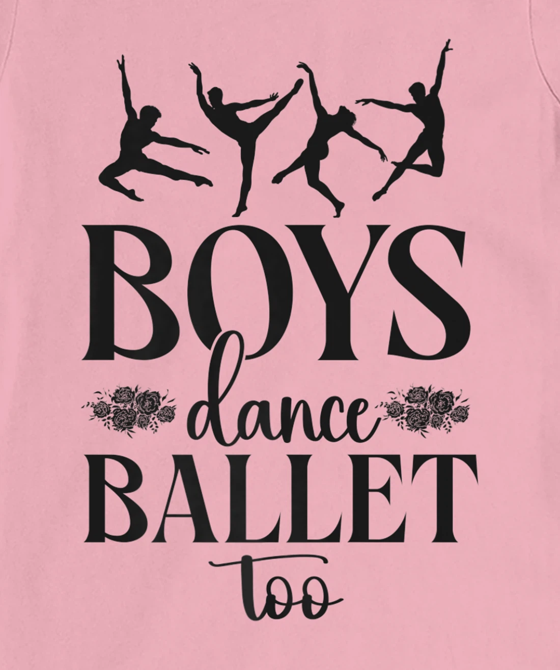 Ballet Dancer Dance Girl Ballerina Boy Boys Dance Ballet Too T-Shirt, Kid T-Shirt and Women T-Shirt