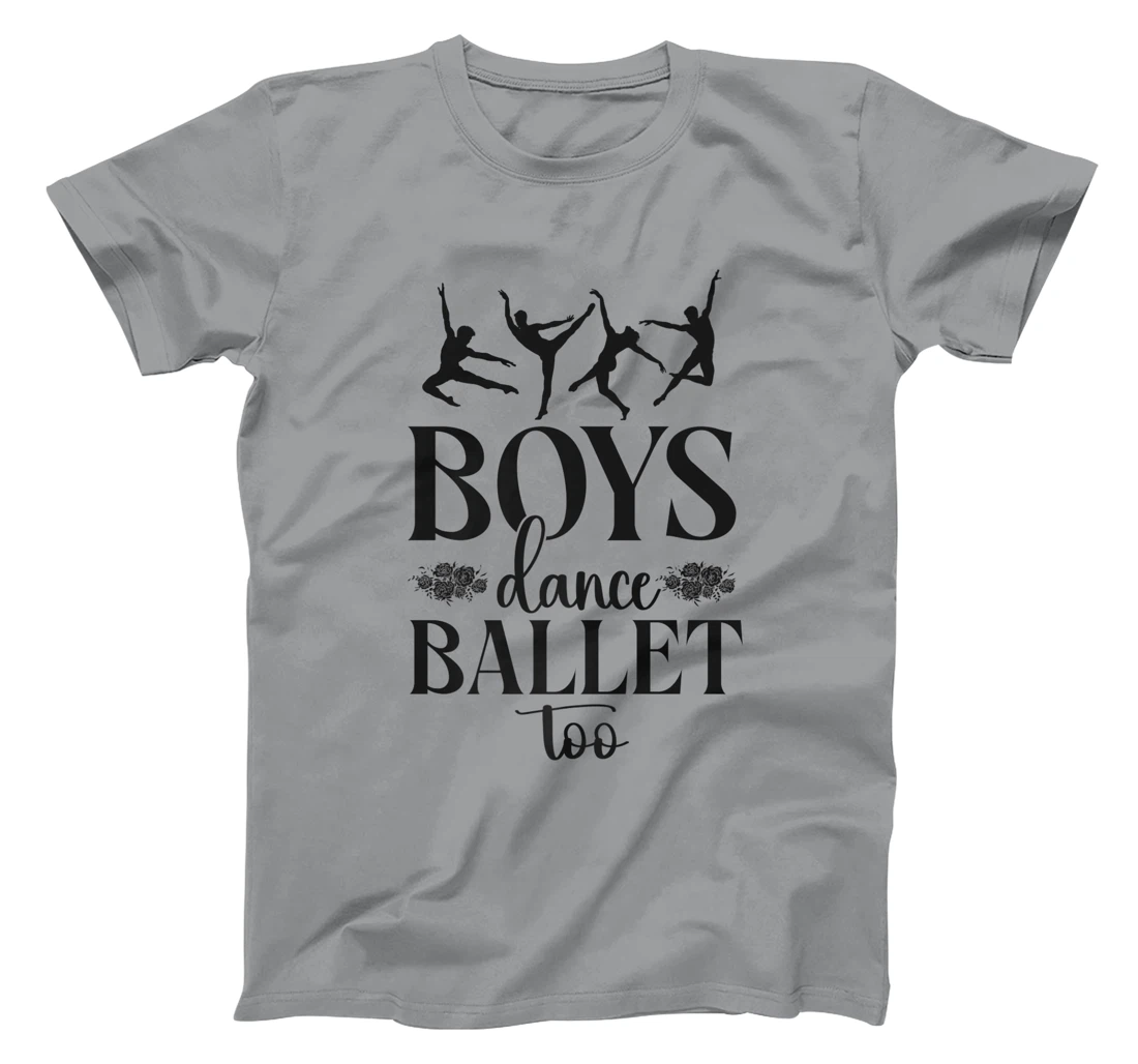 Ballet Dancer Dance Girl Ballerina Boy Boys Dance Ballet Too T-Shirt, Kid T-Shirt and Women T-Shirt