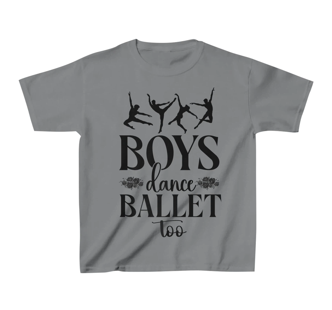 Ballet Dancer Dance Girl Ballerina Boy Boys Dance Ballet Too T-Shirt, Kid T-Shirt and Women T-Shirt