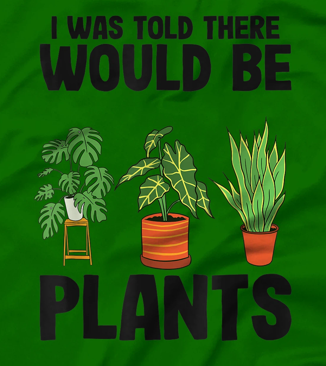 Womens Gardener Mom Plant Jokes I Was Told There Would Be Plants T-Shirt, Women T-Shirt