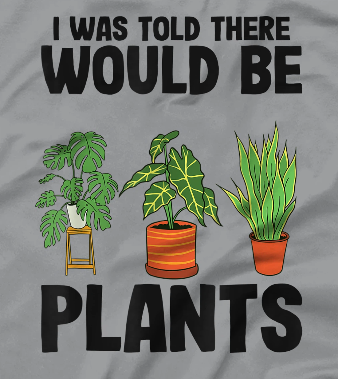 Womens Gardener Mom Plant Jokes I Was Told There Would Be Plants T-Shirt, Women T-Shirt
