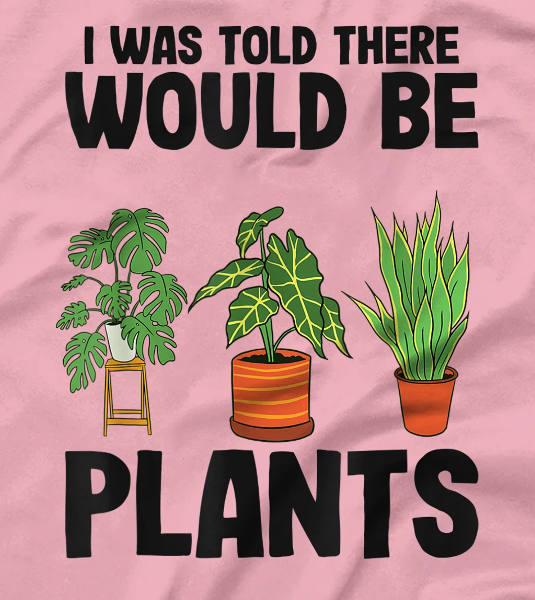 Womens Gardener Mom Plant Jokes I Was Told There Would Be Plants T-Shirt, Women T-Shirt
