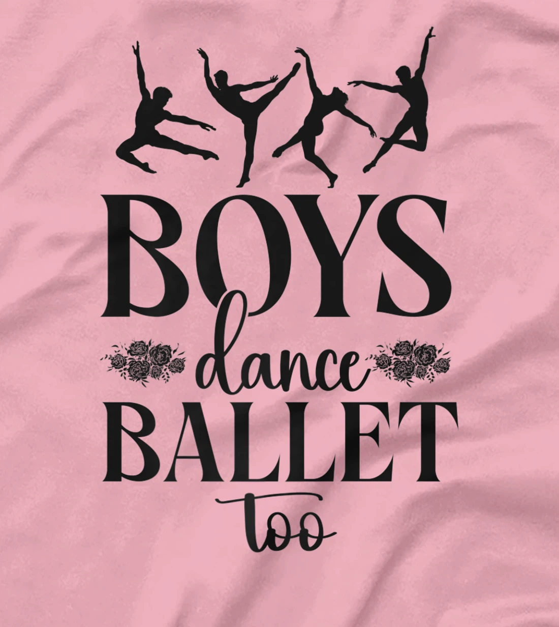 Ballet Dancer Dance Girl Ballerina Boy Boys Dance Ballet Too T-Shirt, Kid T-Shirt and Women T-Shirt