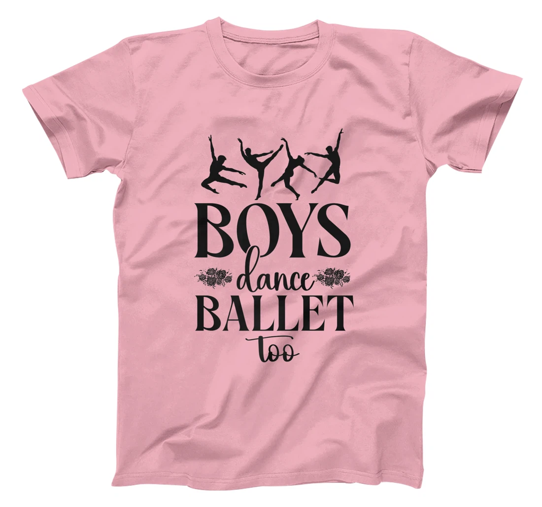 Ballet Dancer Dance Girl Ballerina Boy Boys Dance Ballet Too T-Shirt, Kid T-Shirt and Women T-Shirt
