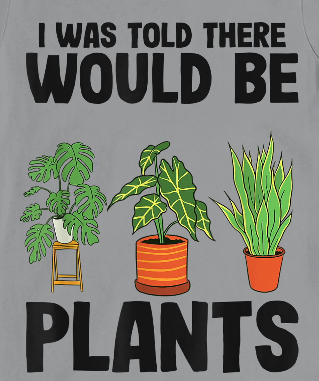 Womens Gardener Mom Plant Jokes I Was Told There Would Be Plants T-Shirt, Women T-Shirt