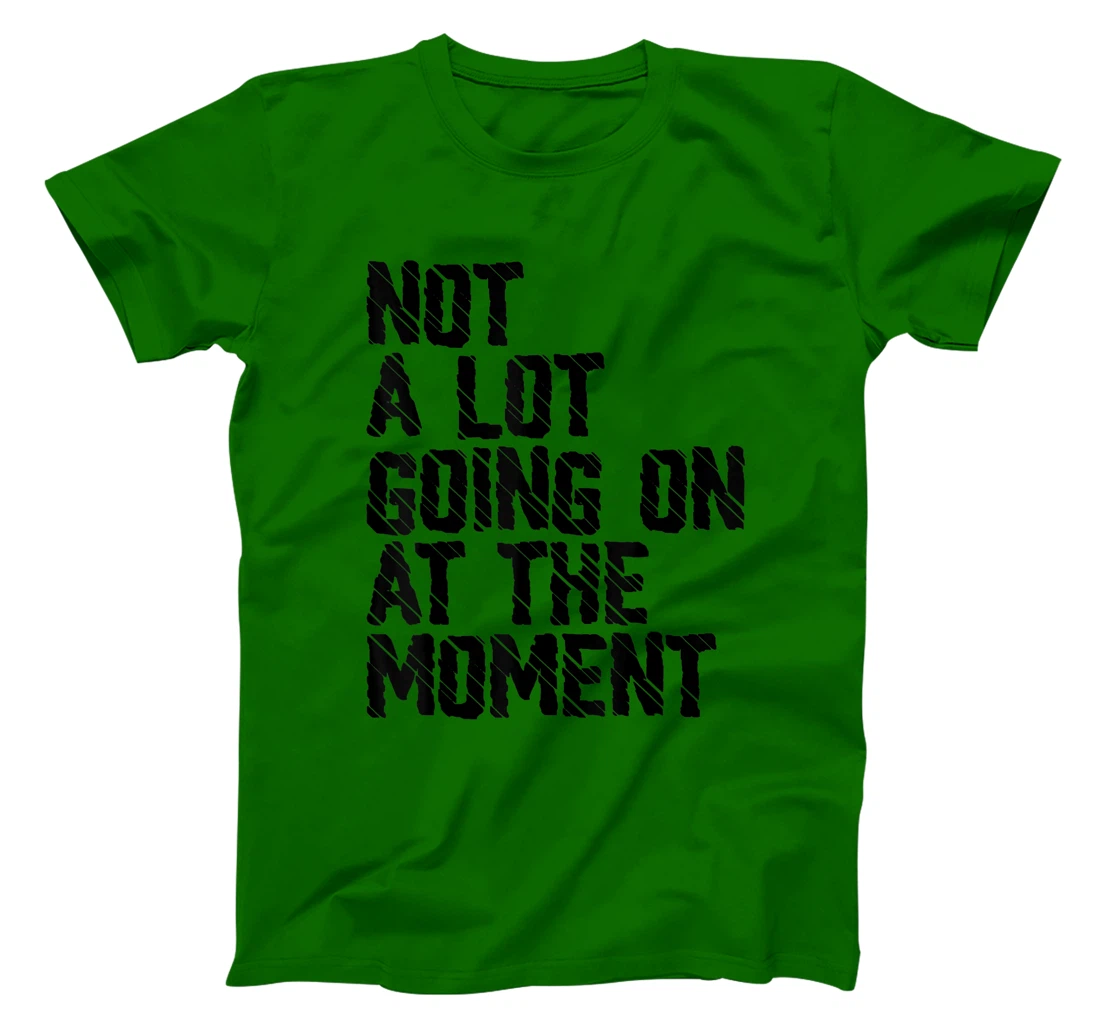 Not A Lot Going Retro Shirt Not A Lot Going On At The Moment T-Shirt, Kid T-Shirt and Women T-Shirt