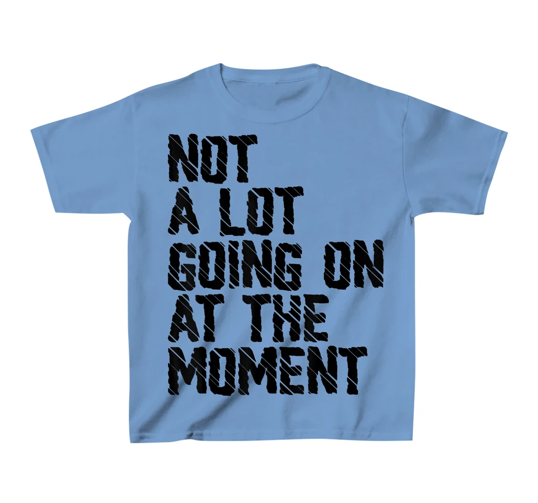 Not A Lot Going Retro Shirt Not A Lot Going On At The Moment T-Shirt, Kid T-Shirt and Women T-Shirt