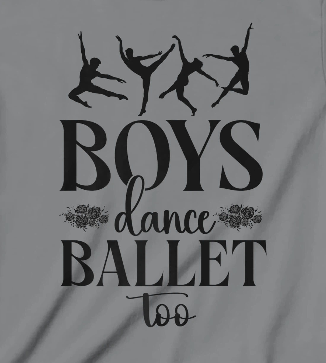 Ballet Dancer Dance Girl Ballerina Boy Boys Dance Ballet Too T-Shirt, Kid T-Shirt and Women T-Shirt