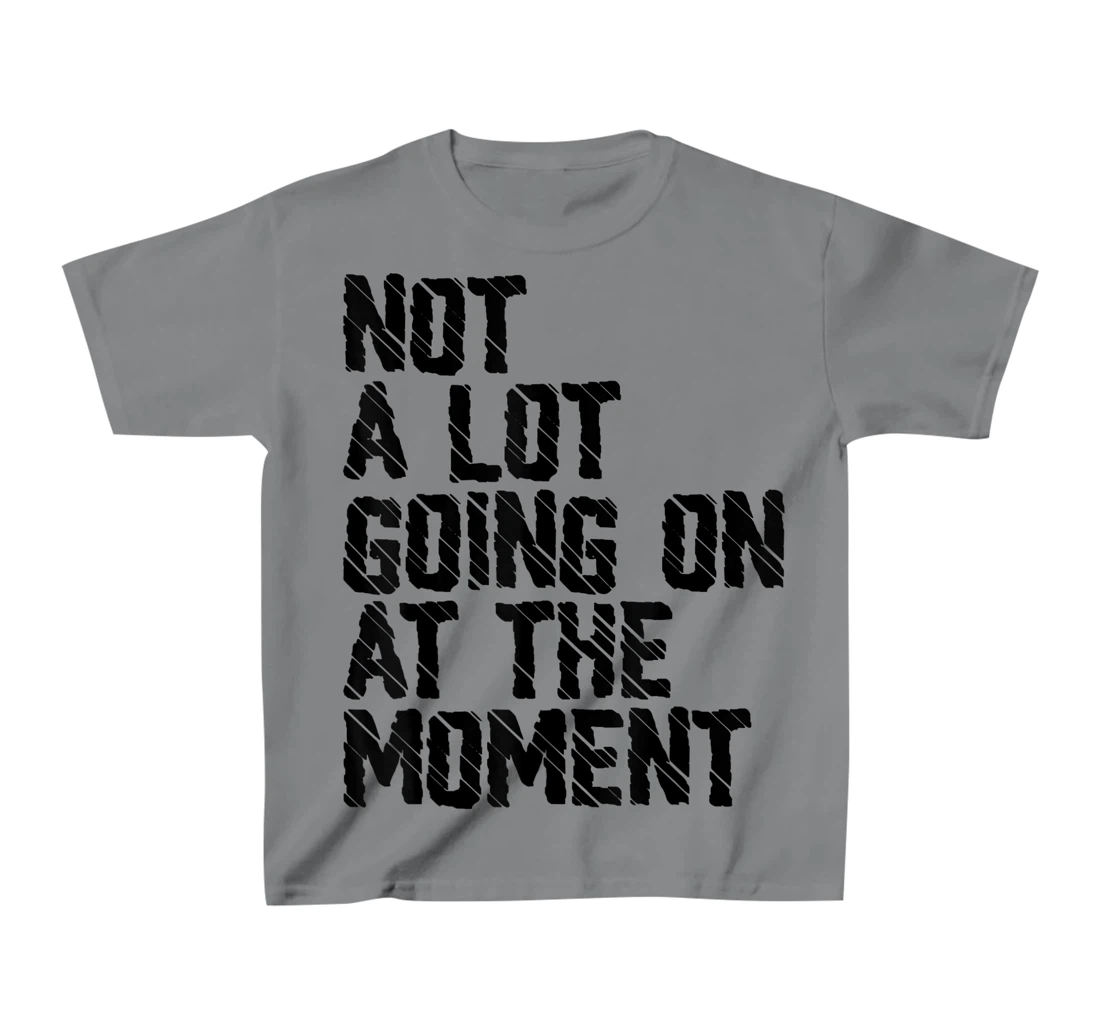 Not A Lot Going Retro Shirt Not A Lot Going On At The Moment T-Shirt, Kid T-Shirt and Women T-Shirt