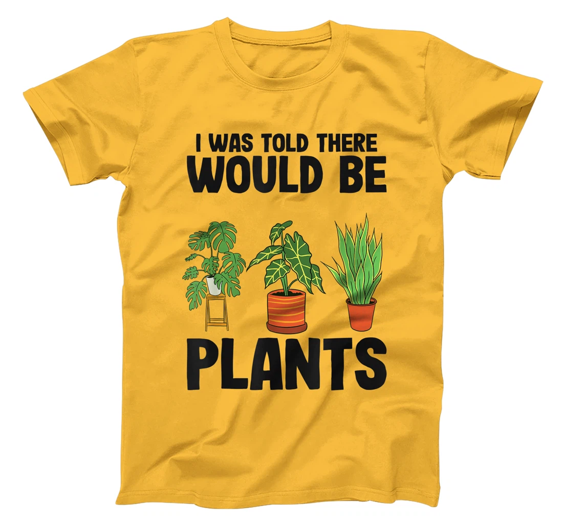Womens Gardener Mom Plant Jokes I Was Told There Would Be Plants T-Shirt, Women T-Shirt