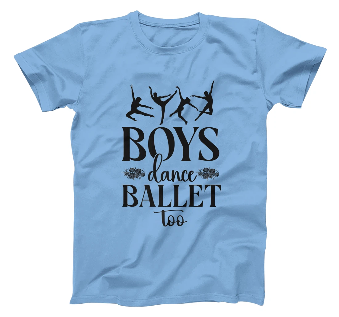 Ballet Dancer Dance Girl Ballerina Boy Boys Dance Ballet Too T-Shirt, Kid T-Shirt and Women T-Shirt