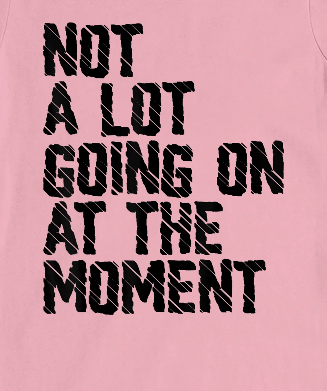 Not A Lot Going Retro Shirt Not A Lot Going On At The Moment T-Shirt, Kid T-Shirt and Women T-Shirt