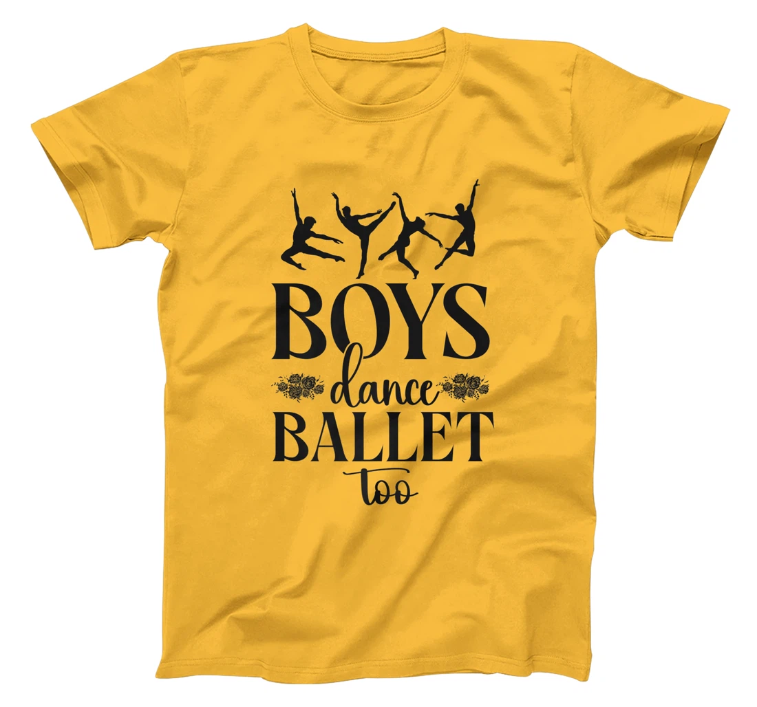 Ballet Dancer Dance Girl Ballerina Boy Boys Dance Ballet Too T-Shirt, Kid T-Shirt and Women T-Shirt