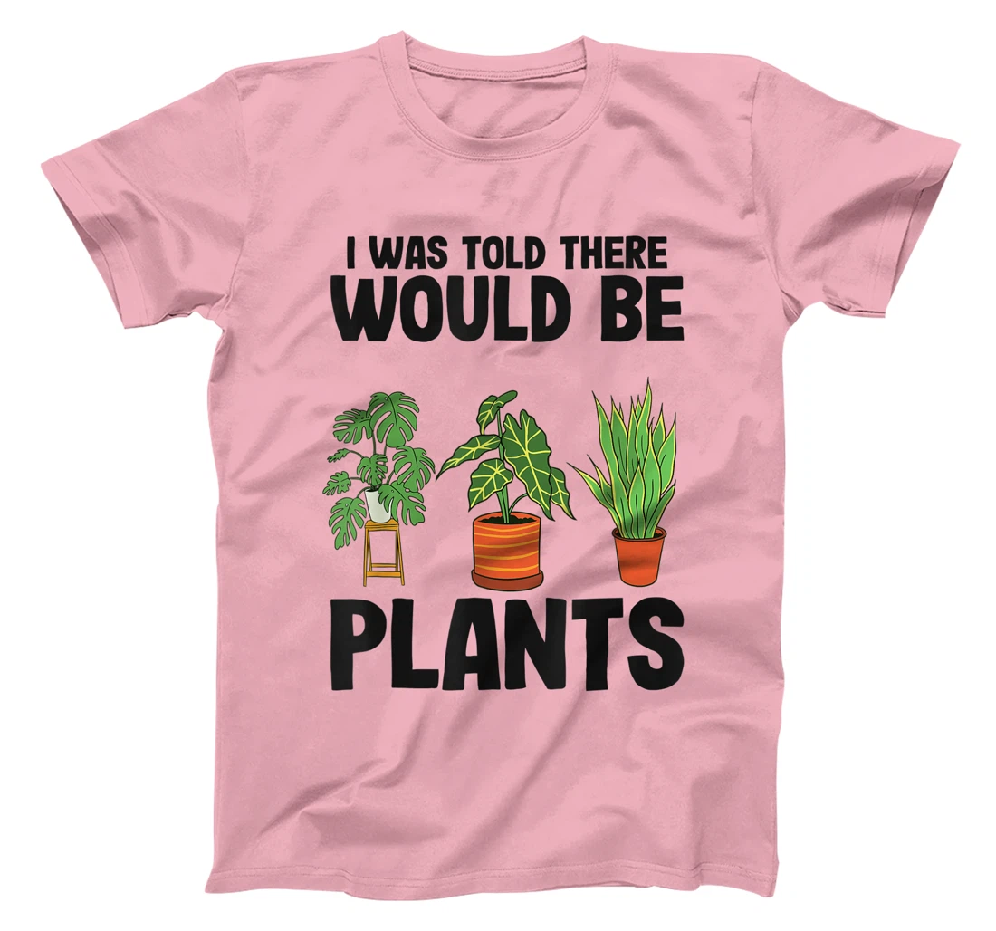 Womens Gardener Mom Plant Jokes I Was Told There Would Be Plants T-Shirt, Women T-Shirt