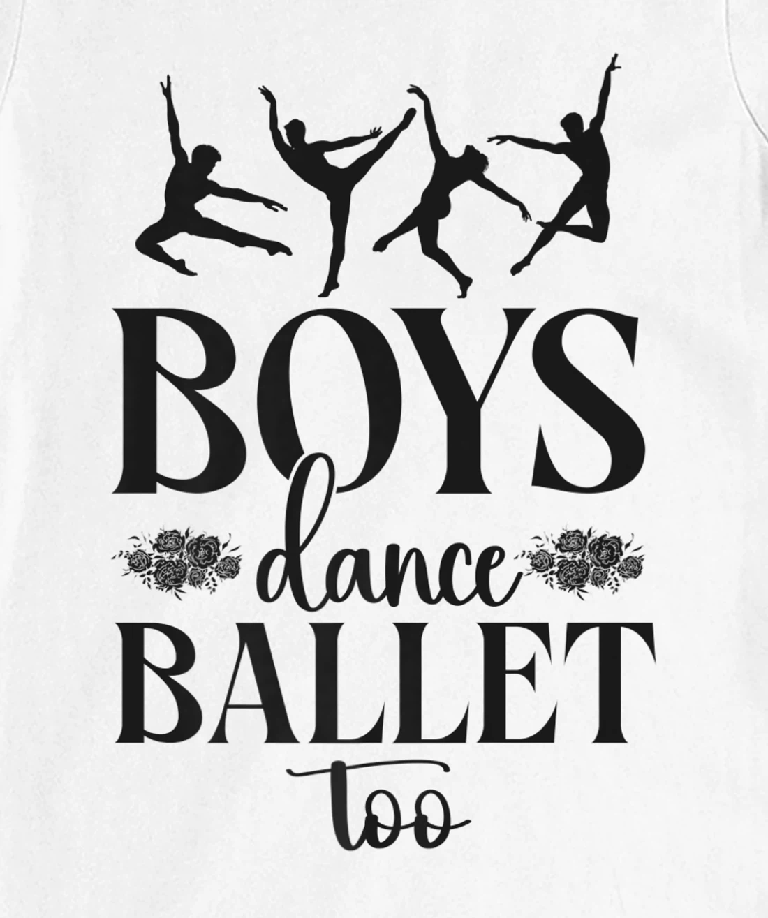 Ballet Dancer Dance Girl Ballerina Boy Boys Dance Ballet Too T-Shirt, Kid T-Shirt and Women T-Shirt