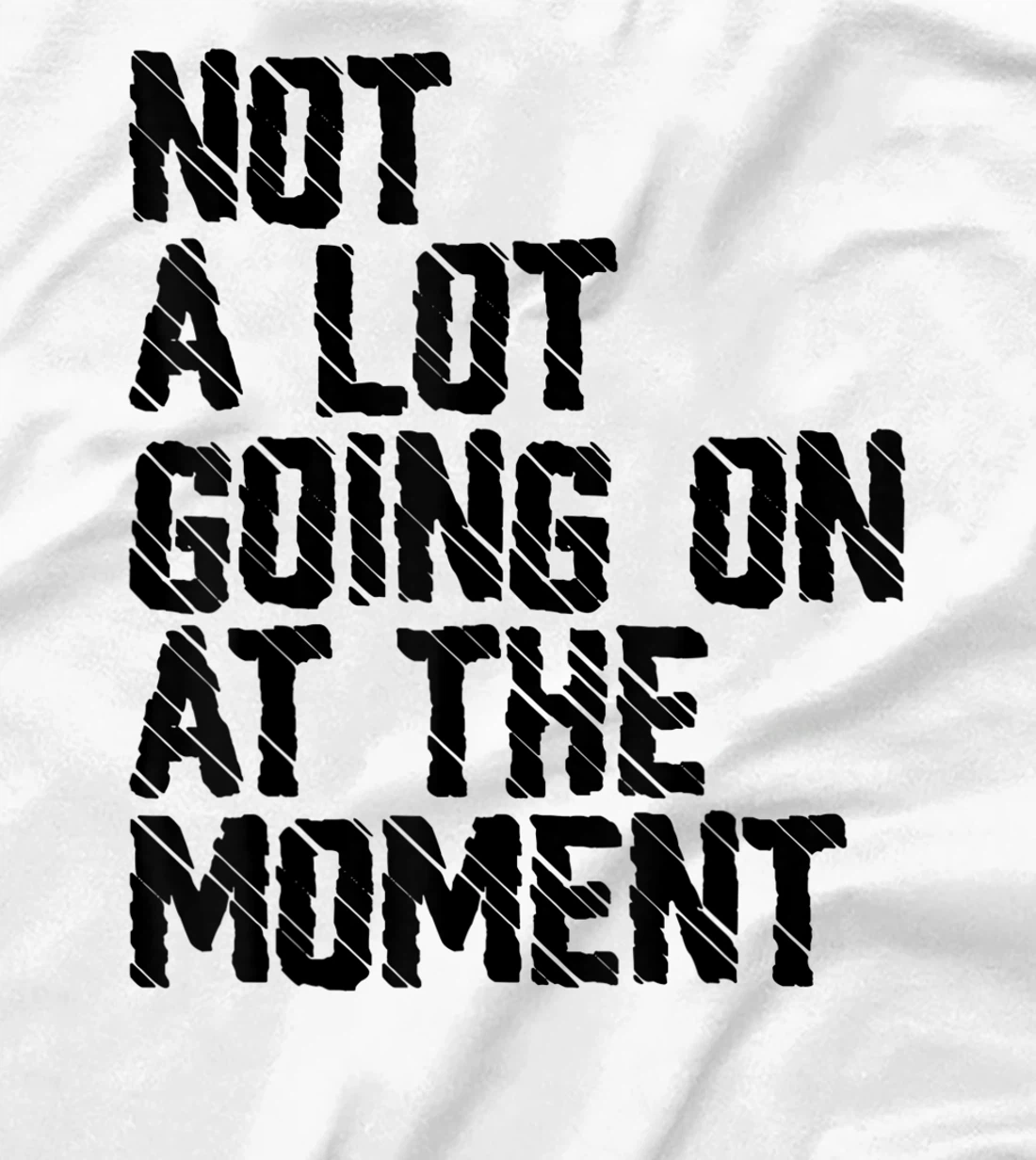 Not A Lot Going Retro Shirt Not A Lot Going On At The Moment T-Shirt, Kid T-Shirt and Women T-Shirt