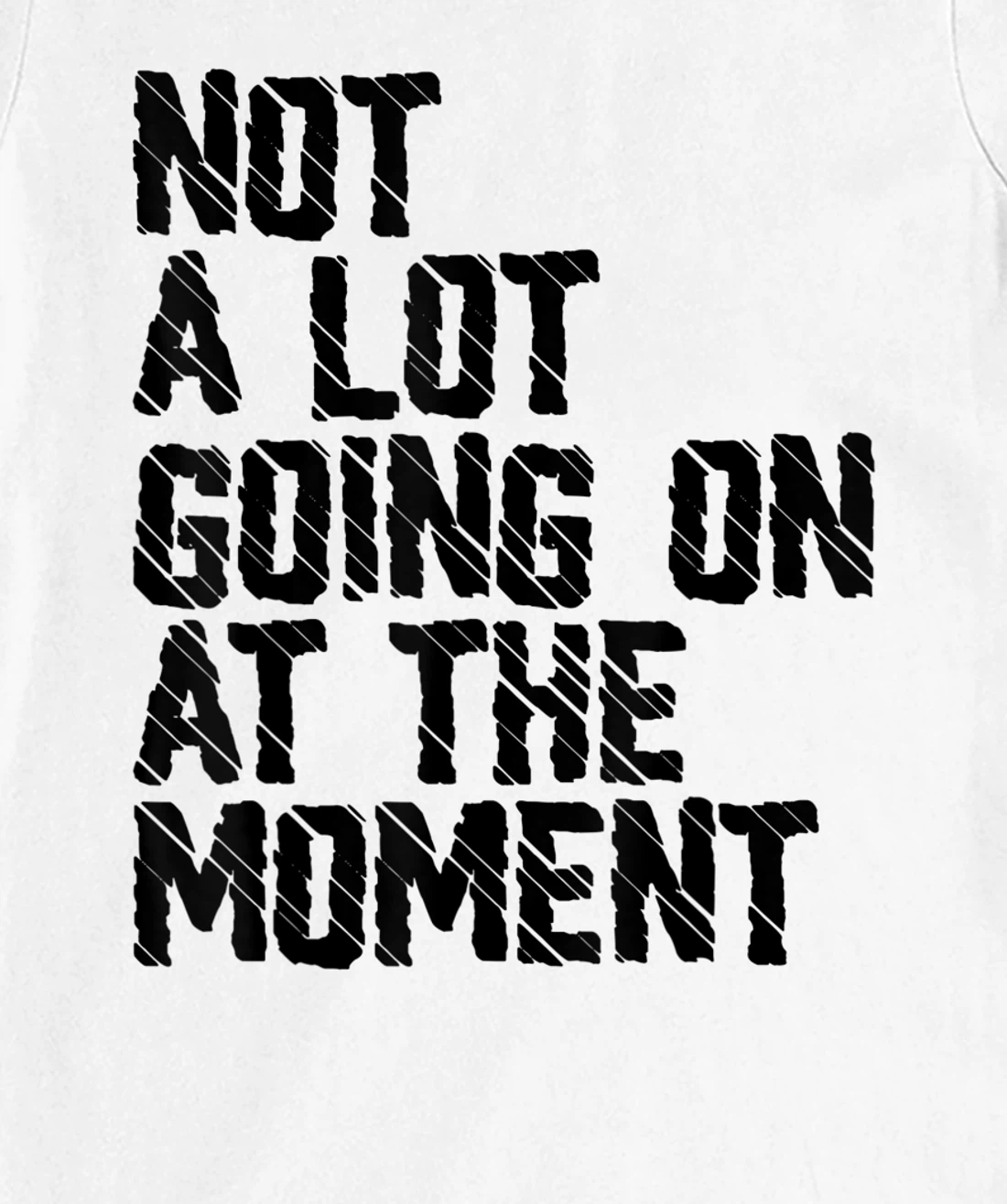 Not A Lot Going Retro Shirt Not A Lot Going On At The Moment T-Shirt, Kid T-Shirt and Women T-Shirt