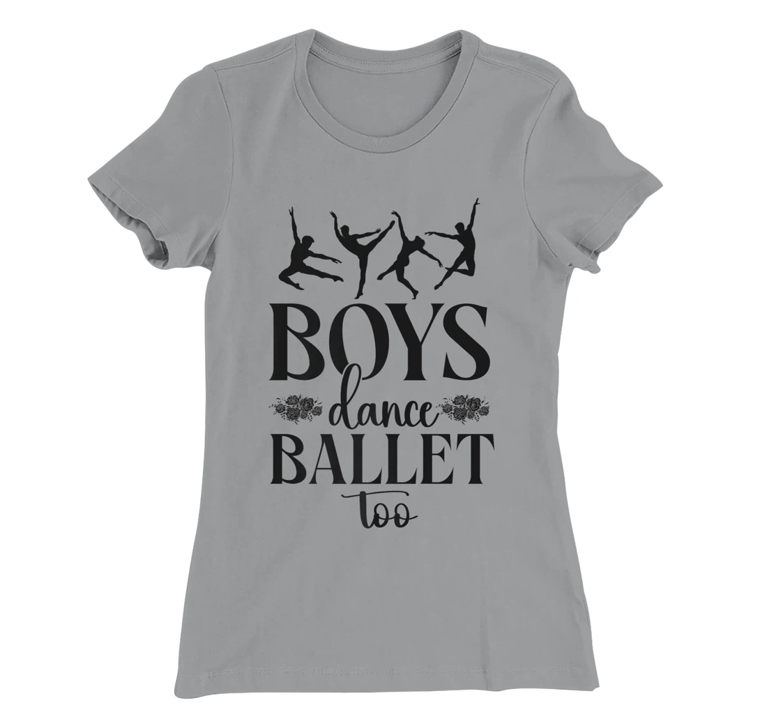 Ballet Dancer Dance Girl Ballerina Boy Boys Dance Ballet Too T-Shirt, Kid T-Shirt and Women T-Shirt