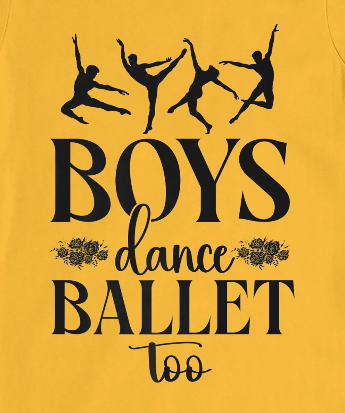 Ballet Dancer Dance Girl Ballerina Boy Boys Dance Ballet Too T-Shirt, Kid T-Shirt and Women T-Shirt