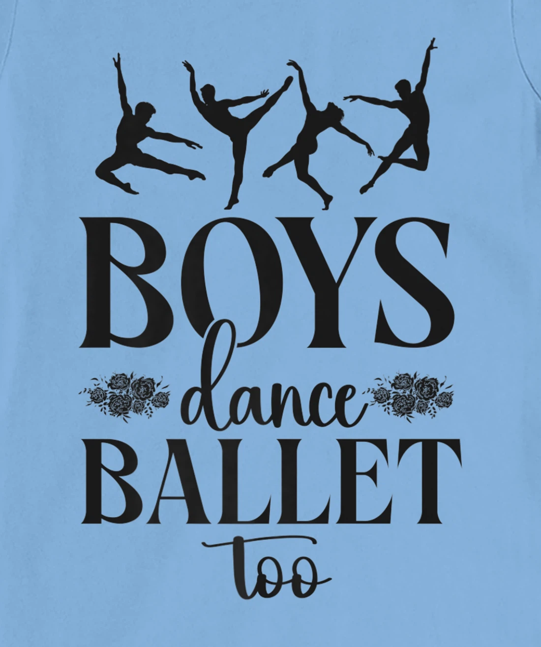 Ballet Dancer Dance Girl Ballerina Boy Boys Dance Ballet Too T-Shirt, Kid T-Shirt and Women T-Shirt