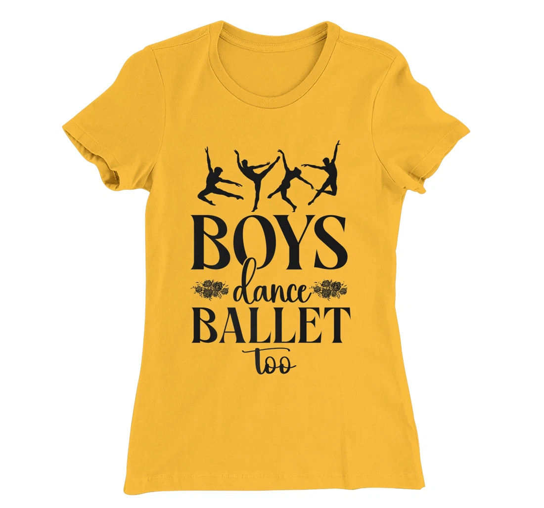 Ballet Dancer Dance Girl Ballerina Boy Boys Dance Ballet Too T-Shirt, Kid T-Shirt and Women T-Shirt