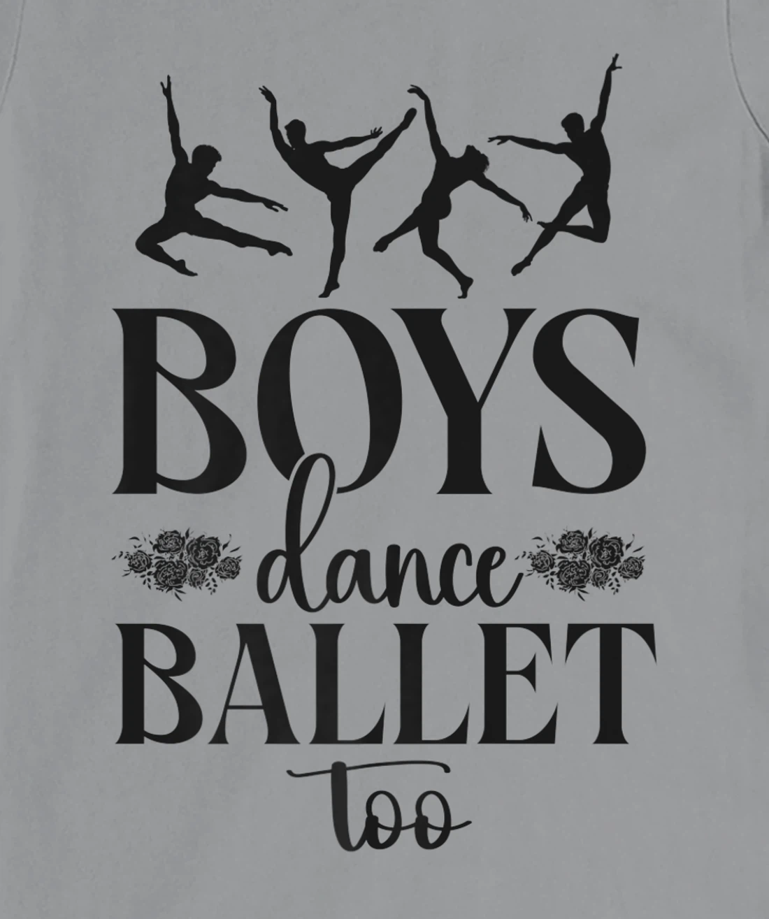 Ballet Dancer Dance Girl Ballerina Boy Boys Dance Ballet Too T-Shirt, Kid T-Shirt and Women T-Shirt