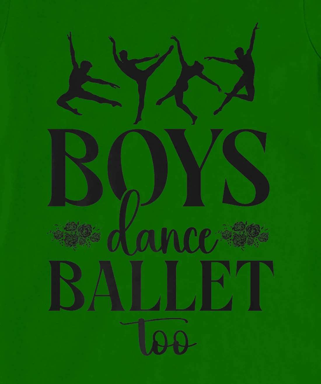 Ballet Dancer Dance Girl Ballerina Boy Boys Dance Ballet Too T-Shirt, Kid T-Shirt and Women T-Shirt