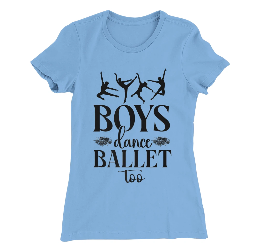 Ballet Dancer Dance Girl Ballerina Boy Boys Dance Ballet Too T-Shirt, Kid T-Shirt and Women T-Shirt