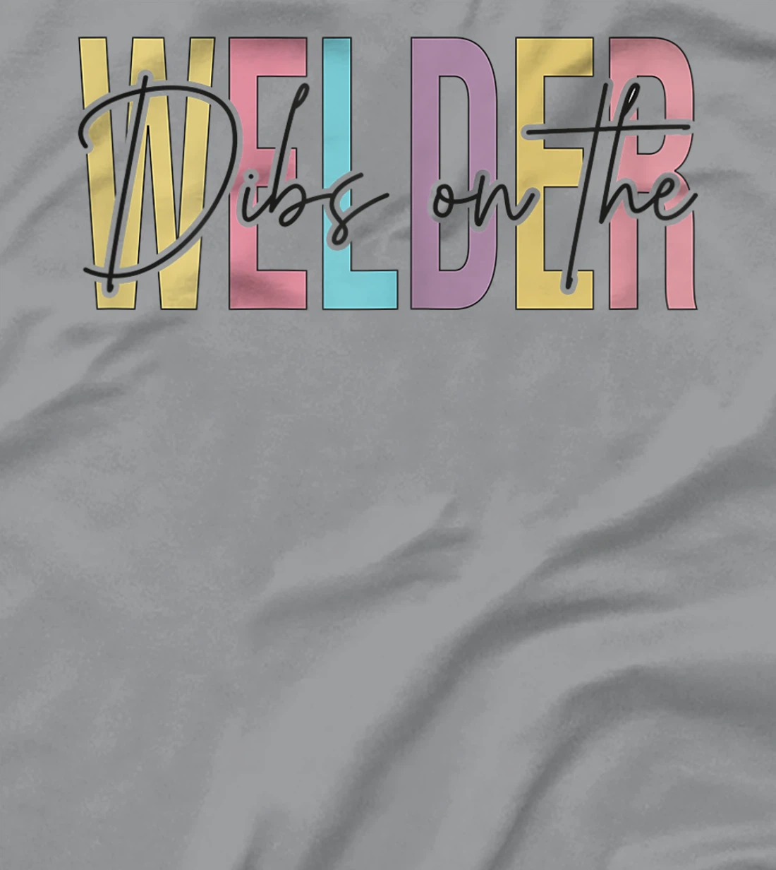 Womens Dibs On The Welder Wife Funny welding wife & Girlfriend T-Shirt, Women T-Shirt