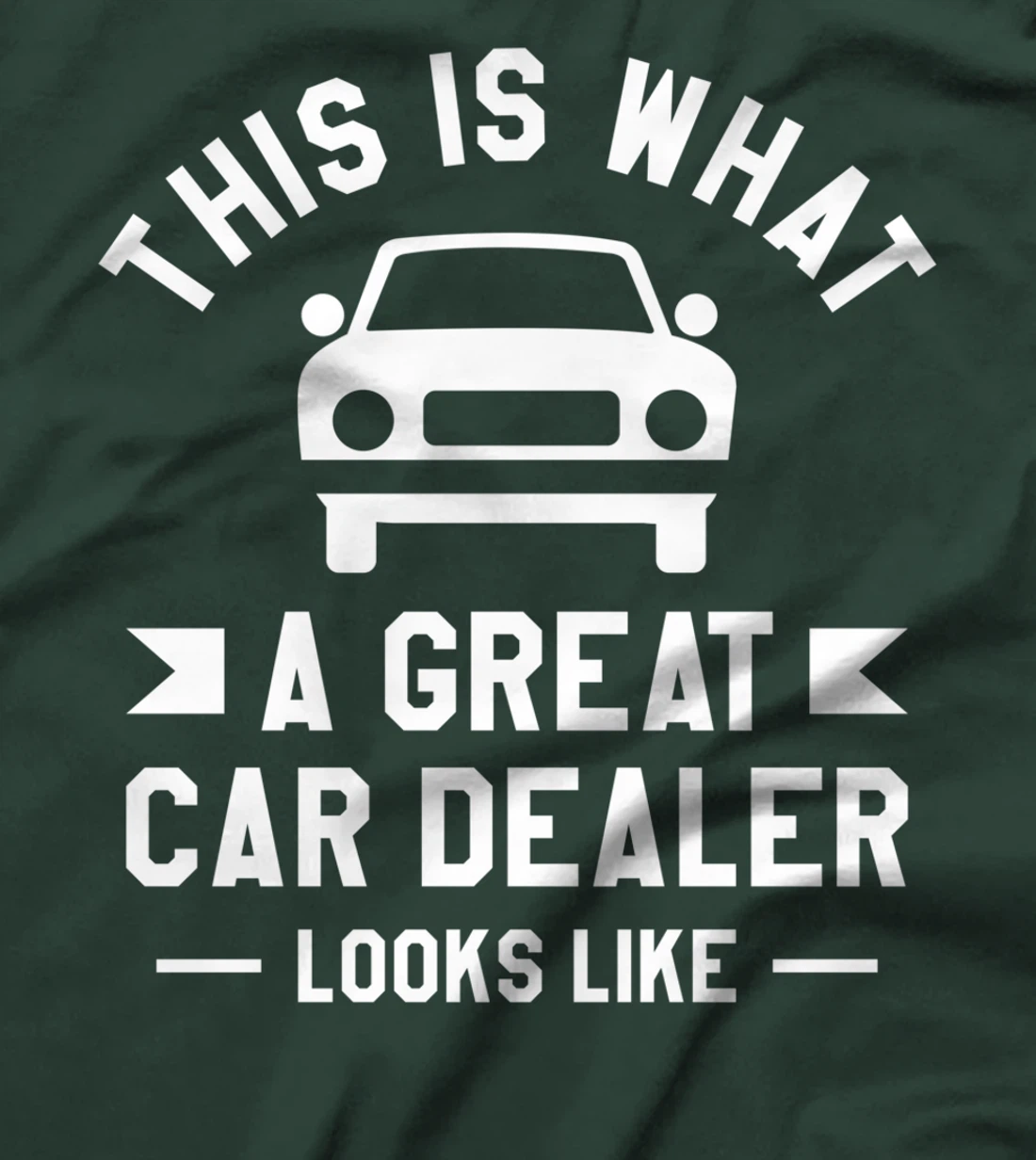 This Is What A Great Car Dealer Looks Like Auto Salesperson T-Shirt
