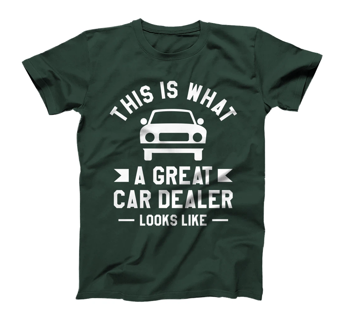 This Is What A Great Car Dealer Looks Like Auto Salesperson T-Shirt