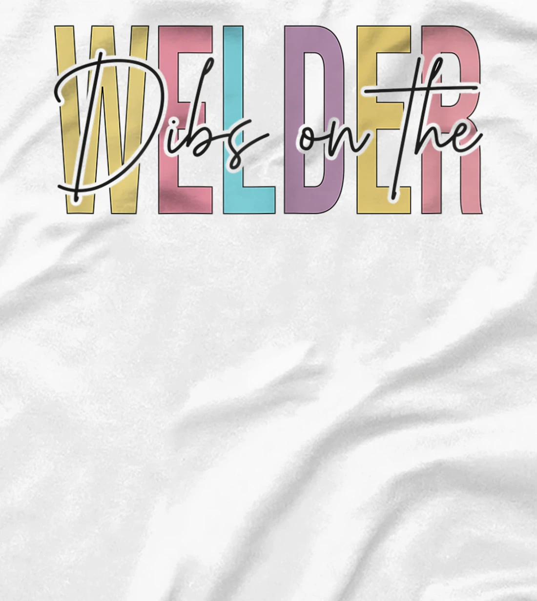 Womens Dibs On The Welder Wife Funny welding wife & Girlfriend T-Shirt, Women T-Shirt