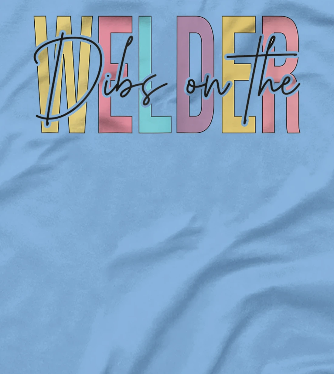 Womens Dibs On The Welder Wife Funny welding wife & Girlfriend T-Shirt, Women T-Shirt