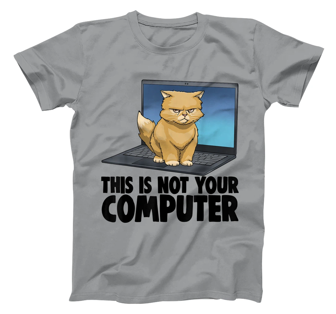 This Not Your Computer Angry Cat Funny Cat Lovers Kitten T-Shirt, Women T-Shirt