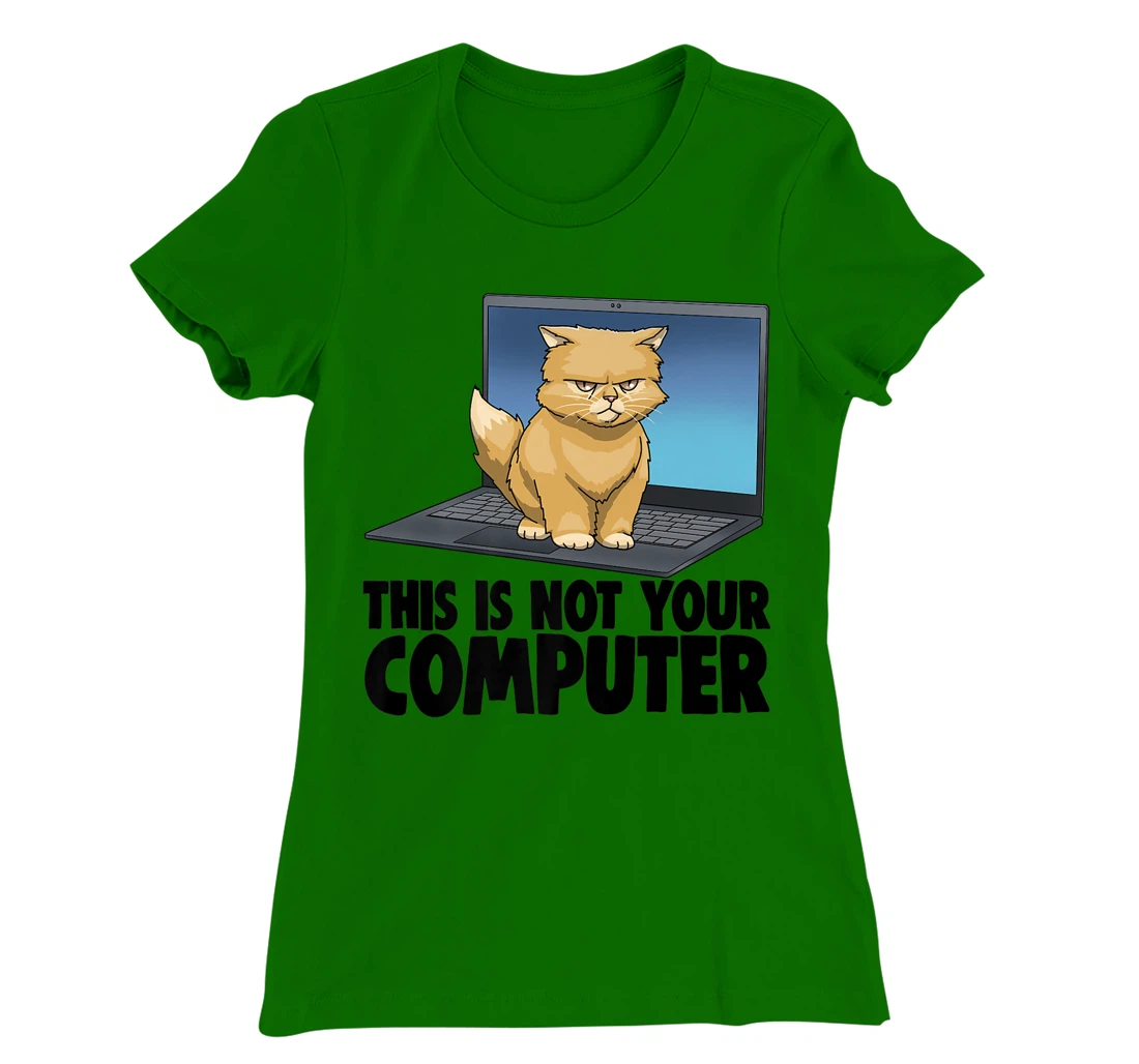 Womens This Not Your Computer Angry Cat Funny Cat Lovers Kitten T-Shirt, Women T-Shirt