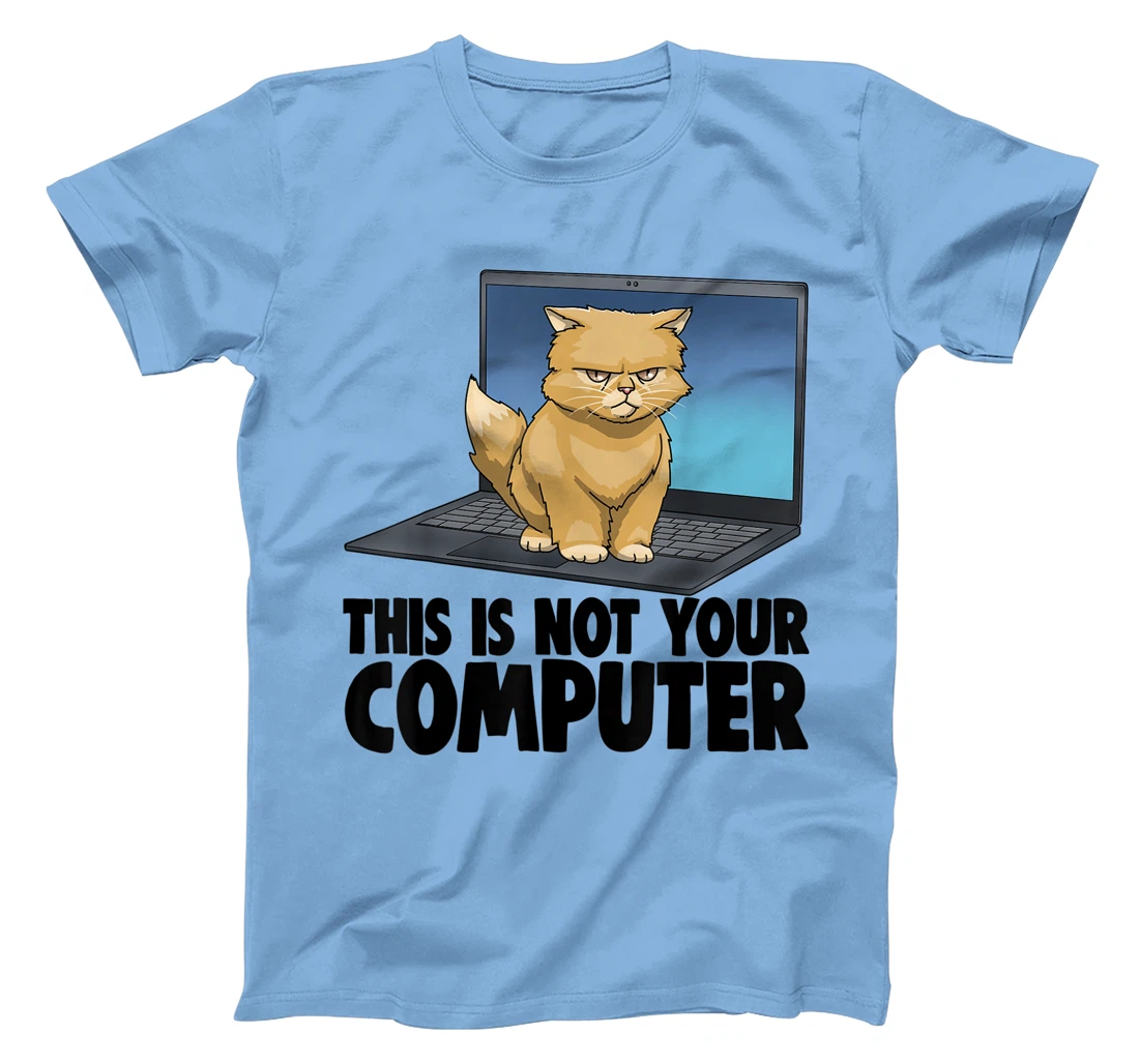 This Not Your Computer Angry Cat Funny Cat Lovers Kitten T-Shirt, Women T-Shirt