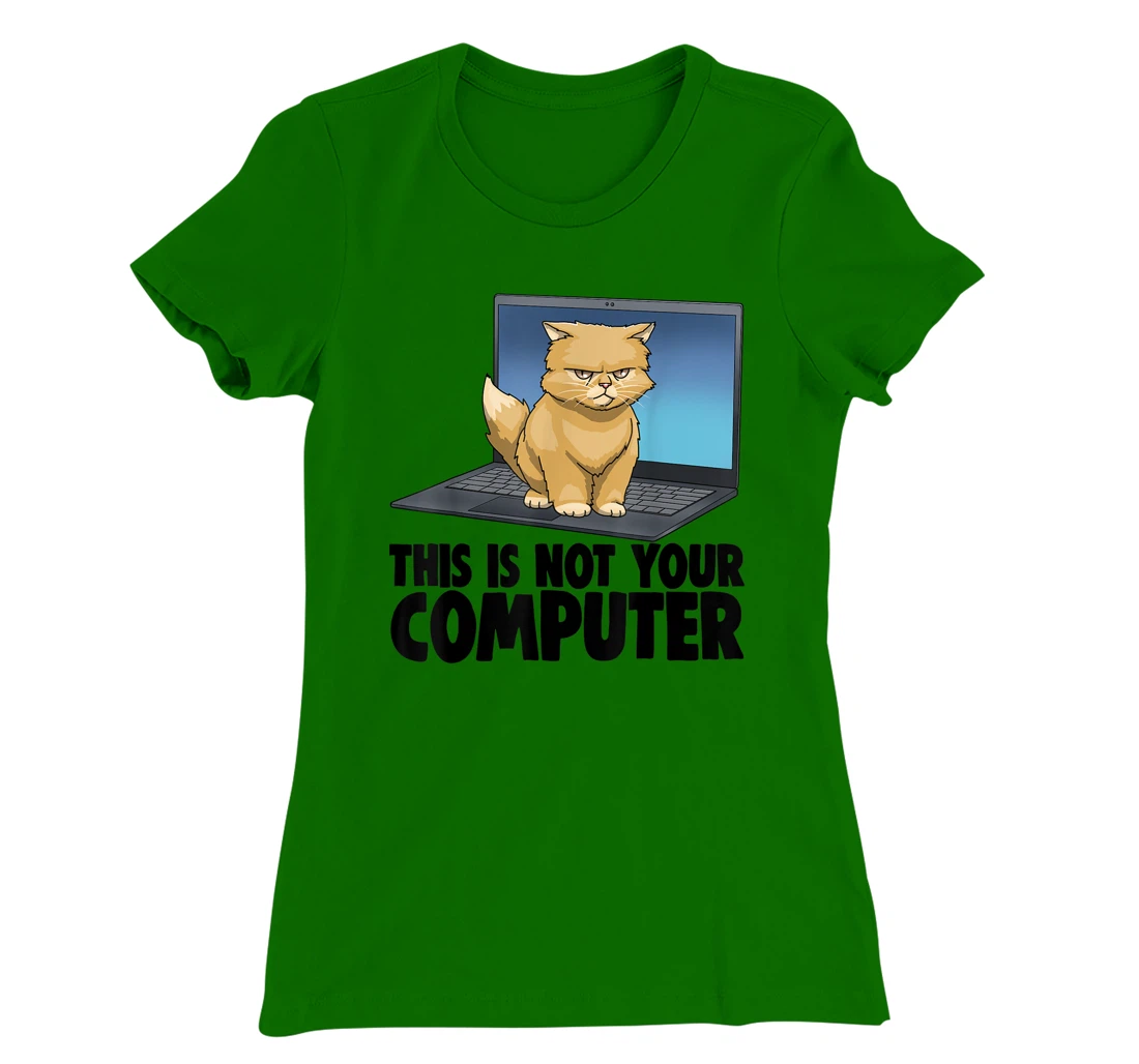 This Not Your Computer Angry Cat Funny Cat Lovers Kitten T-Shirt, Women T-Shirt