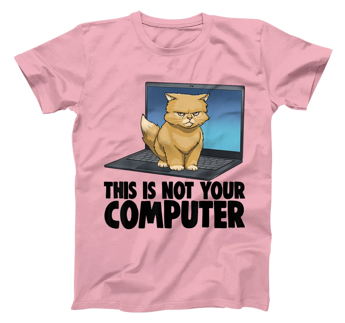 This Not Your Computer Angry Cat Funny Cat Lovers Kitten T-Shirt, Women T-Shirt